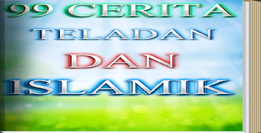 99 kisah teladan dan islamik