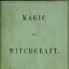 MAGIC AND WITCHCRAFT