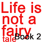 Cover Image of Download Life is not a fairy tale Book2 0.1 APK