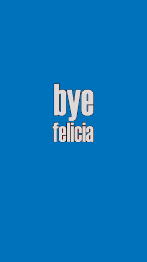 bye Felicia Pro