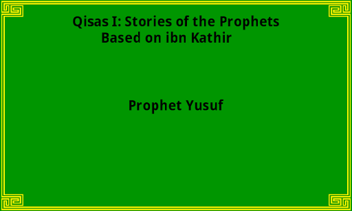 Qisas I: Prophet Yusuf