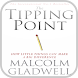 Tipping Point Malcom Gladwell