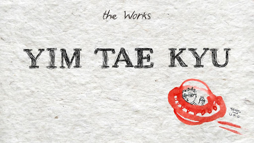 The works: YIM TAE KYU