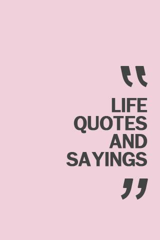 Life Quotes and Sayings