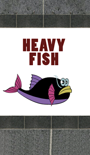 Heavy Fish