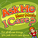 Ask Me How Much I Care logo