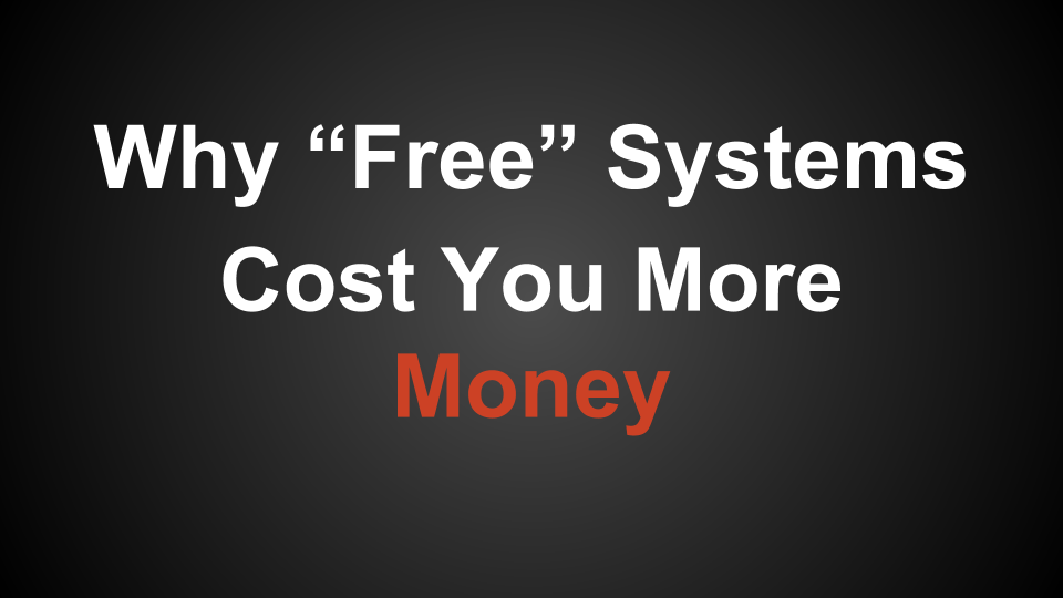 free systems cost money