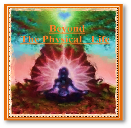 Beyond the Physical Life