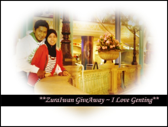 **ZuraIwan GiveAway ~ I Love Genting**