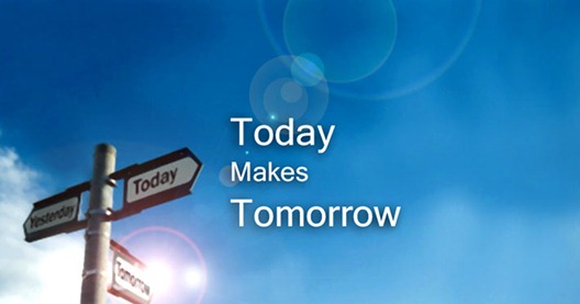 today_makes_tomorrow