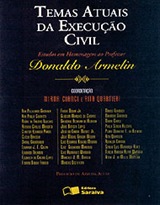 Temas Atuais da Execução Civil – Estudos em Homenagem a Donaldo Armelin, coord. Mirna Cianci e Rita Quartieri, Ed. Saraiva, 2007