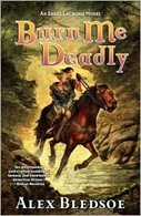 Burn Me Deadly: An Eddie LaCrosse Novel by Alex Bledsoe