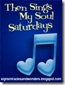 Then Sings My Soul Saturday