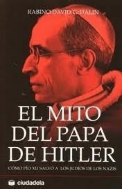 [Rabino David G Dalin-El mito del Papa de Hitler-Como Pio XII salvo a los judios de los nazis[4].jpg]