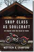 Shop Class as Soulcraft: An inquiry into the value of work