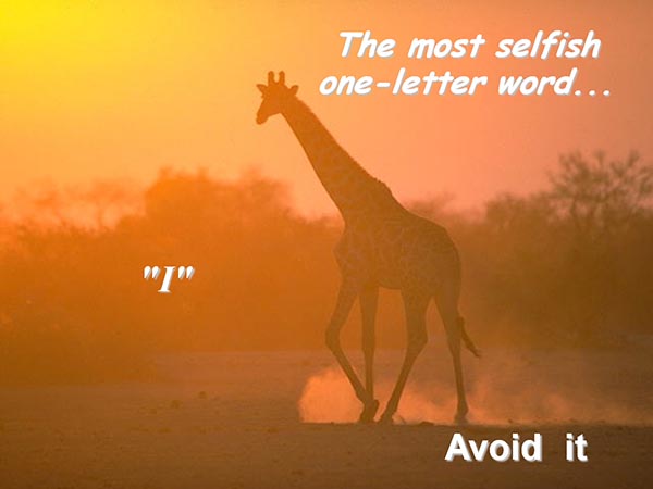 The most selfish one-letter word - I - Avoid it