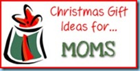 Gift Ideas...moms