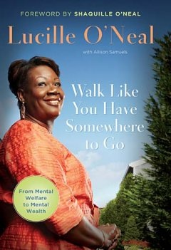 [Lucille O Neal Walk Like You Have Somewhere To Go cover[4].jpg]