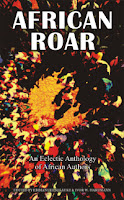 African Roar: An Eclectic Anthology of African Authors. Selected from the StoryTime Ezine and edited by Emmanuel Sigauke & Ivor W. Hartmann