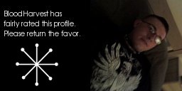 Darkest greetings.  I have rated you fairly.  Feel free to message me any time and rate my own profile.