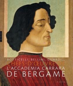 L'Accademia Carrara de Bergame. Chefs d'oeuvre. Boticelli, Bellini, Guardi... Catalogue d'exposition publié aux éditions Hazan