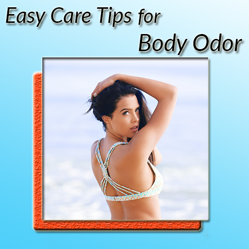 Easy Care Tips for Body Odor