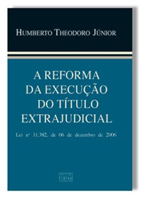 A Reforma da Execução do Título Extrajudicial. Humberto Theodoro Júnior
