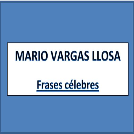Frases célebres M.Vargas Llosa