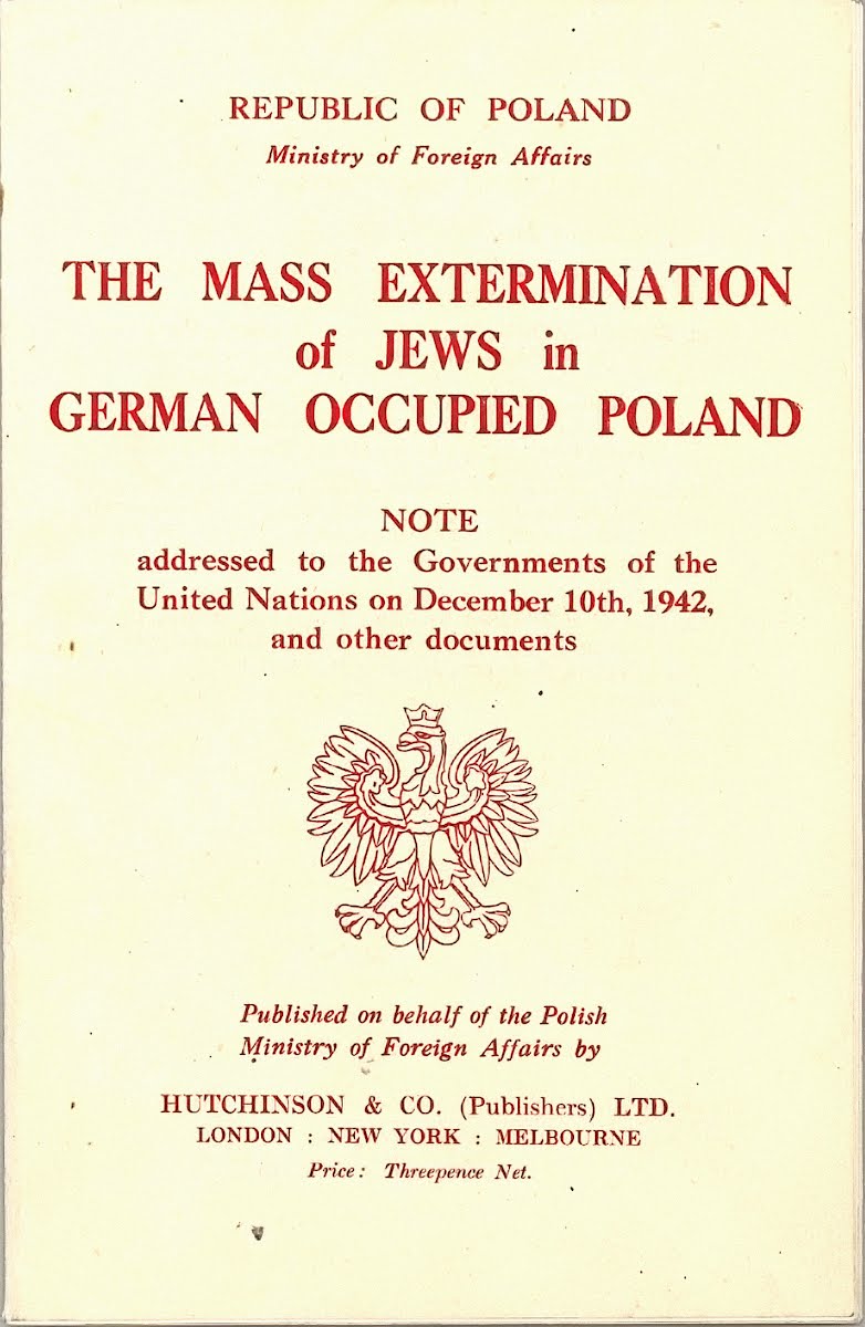 “The Extermination of Jews in German Occupied Poland” - Note issued by the Minister of Foreign Affairs Edward Raczyński on December 10, 1942 “The Extermination of Jews in German Occupied Poland” - cover
