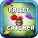Fruit Catcher