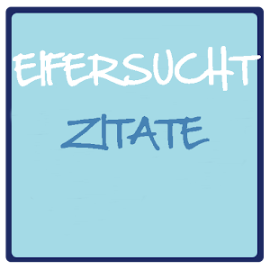 Eifersucht Zitate Die Besten Zitate über Das Leben