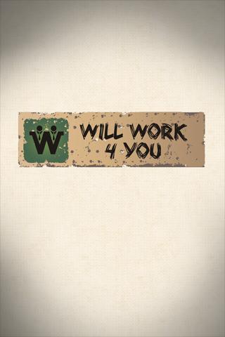 Will Work 4 You