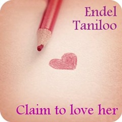 Endel Taniloo - Claim to love her