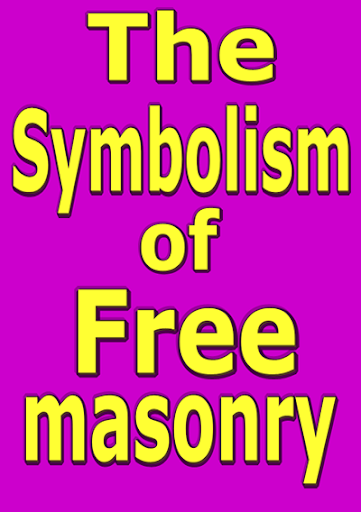 The Symbolism of Freemasonry