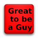 Great to be a Guy