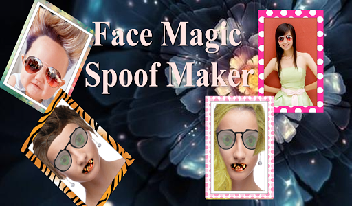 Face Magic and Spoof Maker