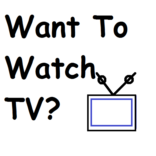 Want To Watch TV