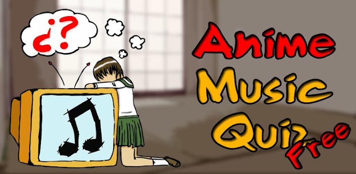  GAME FREE Anime Music Quiz  FREE The music  quiz  about 