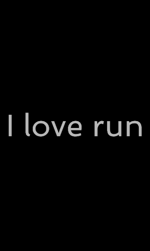 I love run