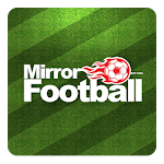 Cover Image of डाउनलोड Mirror Football 2.71 APK