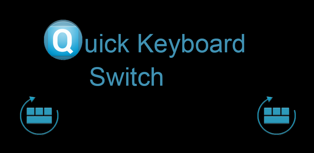 Quick switching. Quick switch keyboard android.